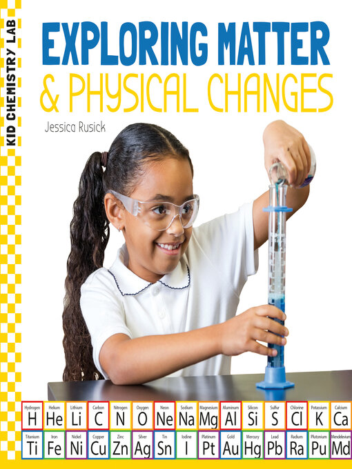 Title details for Exploring Matter & Physical Changes by Jessica Rusick - Wait list